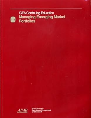 Managing Emerging Markets Portfolios: Icfa Continuing Education : September 28-29, 1993 San Francisco, California