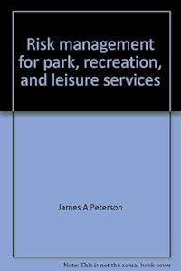 Risk management for park, recreation, and leisure services by James A Peterson