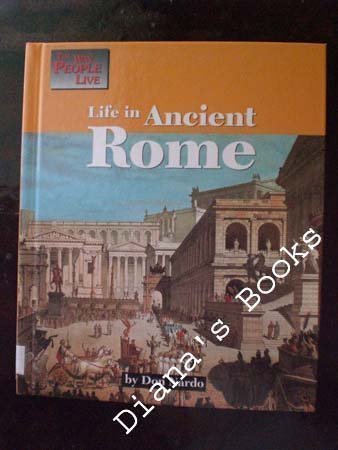 Life in Ancient Rome (Way People Live) by Don Nardo