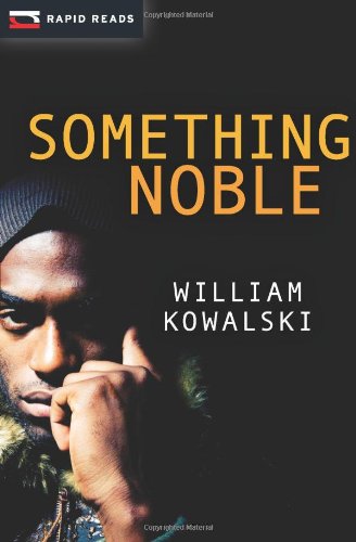 Something Noble by William Kowalski