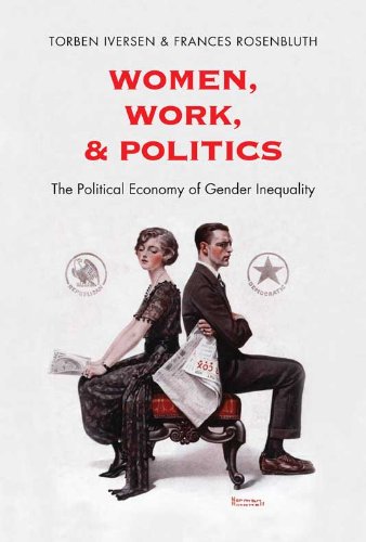 Women, Work, and Politics: The Political Economy of Gender Inequality by Torben Iversen