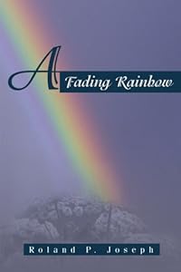 A Fading Rainbow by Roland Joseph