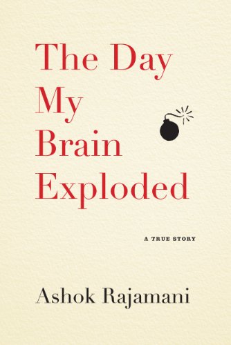 The Day My Brain Exploded: A True Story by Robert Goolrick