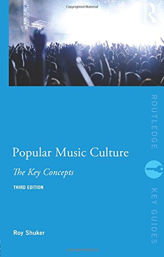 Popular Music Culture: The Key Concepts (Routledge Key Guides) by Roy Shuker