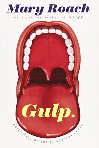 Gulp: Adventures on the Alimentary Canal by Mary Roach