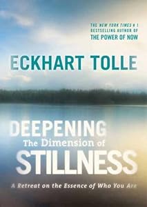 Deepening the Dimension of Stillness: A Retreat on the Essence of Who We are