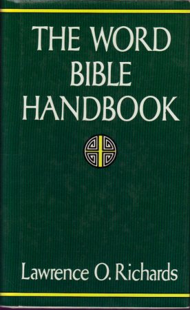The Word Bible handbook by Larry Richards
