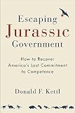 Donald Kettl, "Escaping Jurassic Government: How to Recover America's Lost Competence" (Brookings Institution Press, 2016)