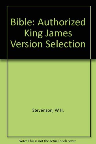 King James' Bible: A Selection by W. H. Stevenson