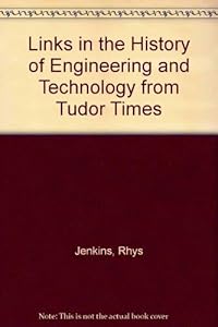 Links in the History of Engineering and Technology from Tudor Times