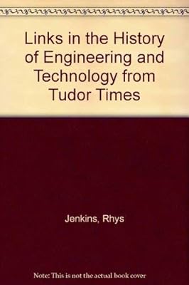Links in the History of Engineering and Technology from Tudor Times