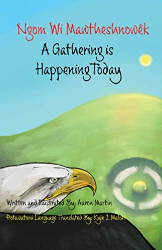 A Gathering Is Happening Today: A Picture Book Featuring Potawatomi Language by Aaron Martin