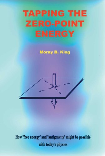 Tapping the Zero Point Energy by Moray B. King