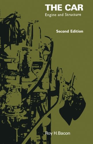 The Car: Engine and Structure by Roy H. Bacon