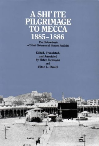 A Shi'ite Pilgrimage to Mecca, 1885-1886 by Hafez and Elton Daniel (editors)  Farmayan