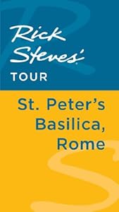 Rick Steves' Tour: St. Peter's Basilica, Rome