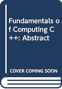 Fundamentals of Computing C++: Abstract by Tucker