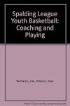 Spalding League Youth Basketball: Coaching and Playing