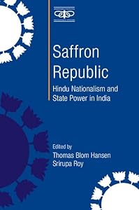 Saffron Republic: Hindu Nationalism and State Power in India (Metamorphoses of the Political: Multidisciplinary Approaches)