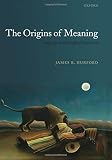 James R. Hurford, "The Origins of Meaning (Language in Light of Evolution, Vol. 1)" (Oxford UP, 2007)
