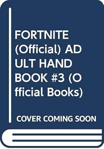 FORTNITE (Official) ADULT HANDBOOK #3 (Official Books)