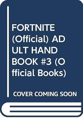 FORTNITE (Official) ADULT HANDBOOK #3 (Official Books)