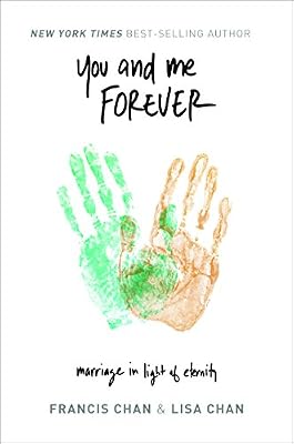 You and Me Forever: Marriage in Light of Eternity