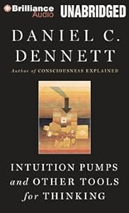 Intuition Pumps and Other Tools for Thinking