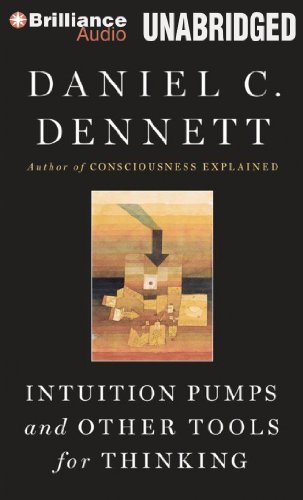 Intuition Pumps and Other Tools for Thinking by Daniel C. Dennett