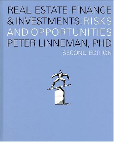 Real Estate Finance & Investments: Risks and Opportunities, Second Edition by Peter Linneman
