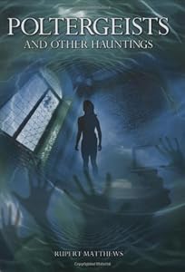 Poltergeists and Other Hauntings