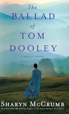 The Ballad of Tom Dooley: A Ballad Novel