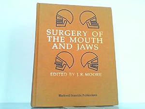 Surgery of the Mouth and Jaws by J.R. Moore