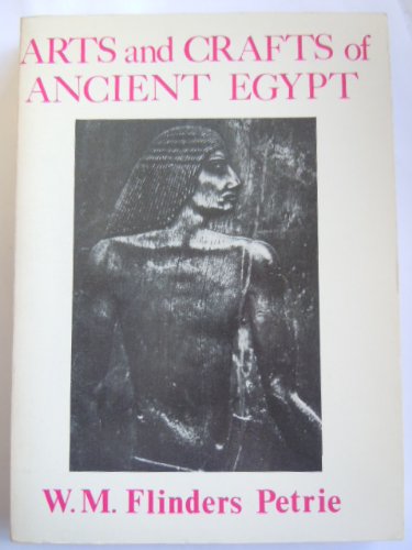 Arts and crafts of ancient Egypt by W. M. Flinders Petrie