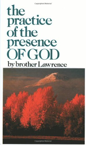 The Practice of the Presence of God by Brother Lawrence