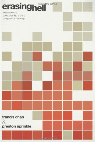 Erasing Hell: What God said about eternity, and the things we made up by Francis Chan
