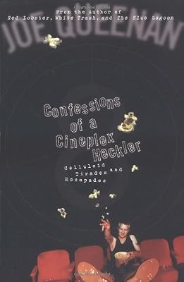 Confessions of a Cineplex Heckler: Celluloid Tirades and Escapades by Joe Queenan (2000-02-02)