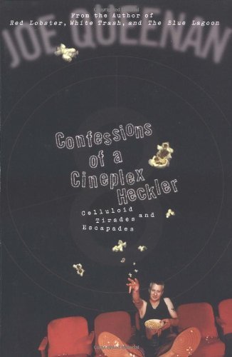 Confessions of a Cineplex Heckler: Celluloid Tirades and Escapades by Joe Queenan (2000-02-02) by More books from this author