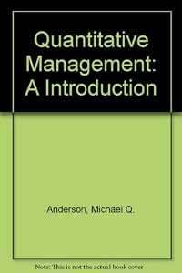 Quantitative Management: An Introduction by Michael Q. Anderson