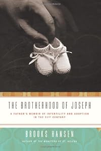The Brotherhood of Joseph: A Father's Memoir of Infertility and Adoption in the 21st Century