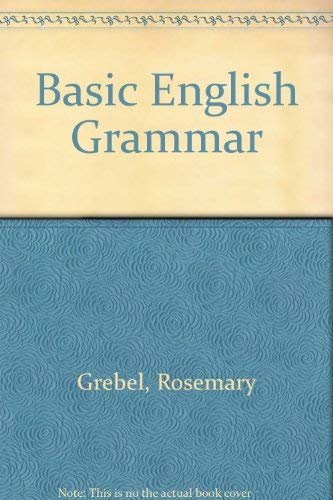 Basic English Grammar by Rosemary Grebel