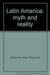 Latin America: Myth and Reality