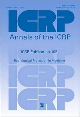 ICRP Publication 105: Radiological Protection in Medicine (Annals of the ICRP)