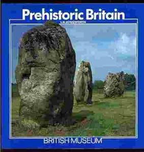 Prehistoric Britain. by I.H. Longwoth