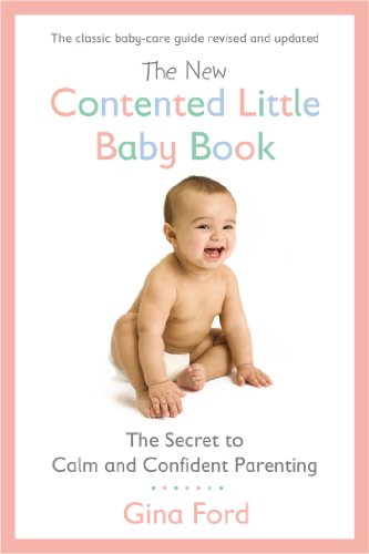 The New Contented Little Baby Book: The Secret to Calm and Confident Parenting by Gina Ford