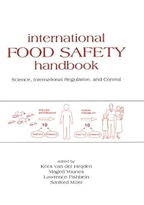International Food Safety Handbook: Science, International Regulation, and Control (ISSN Book 95) by Vanderheijden