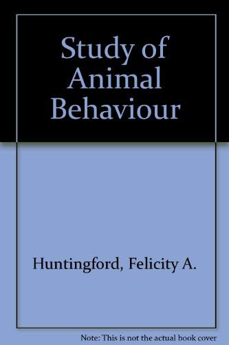 The study of animal behaviour by Felicity Huntingford