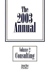 The 2003 Annual, Consulting (J-B Pfeiffer Annual Paperback Vol2) (Volume 2)