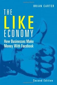 The Like Economy: How Businesses Make Money with Facebook