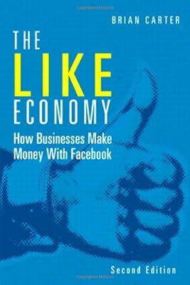 The Like Economy: How Businesses Make Money with Facebook